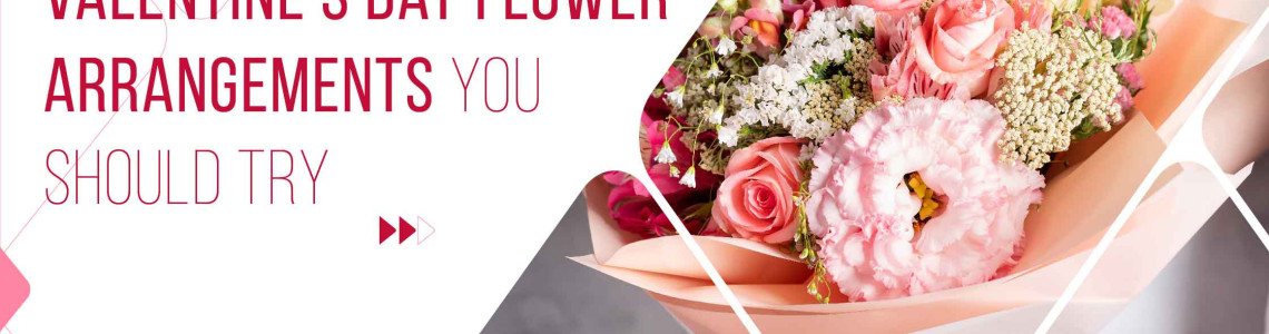 Valentine’s Day Flower Arrangements You Should Try