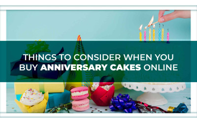 Things to consider when you buy anniversary cakes online Things to consider when you buy anniversary cakes online