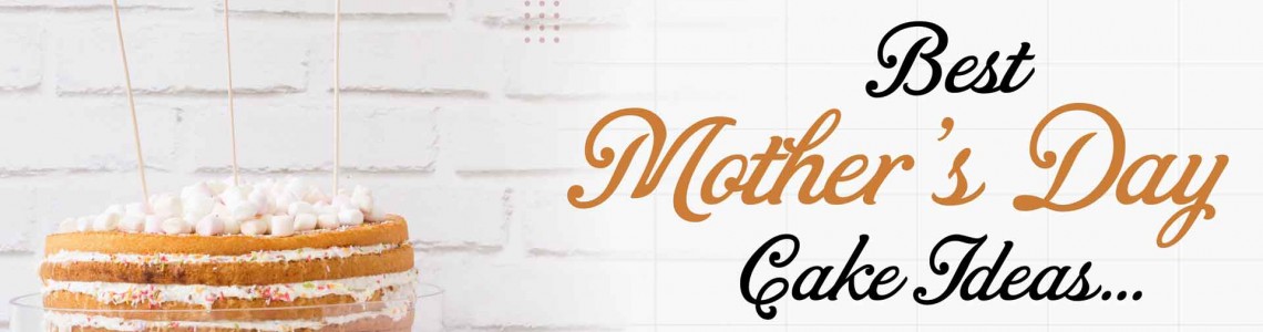 Best Mother’s Day Cake Ideas Best Mother’s Day Cake Ideas