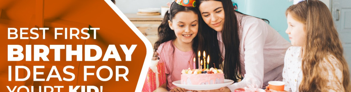 Best First Birthday Ideas for your kid! Best First Birthday Ideas for your kid!
